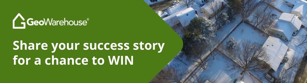Share your GeoWarehouse success story for a chance to WIN Share your GeoWarehouse success story for a chance to WIN